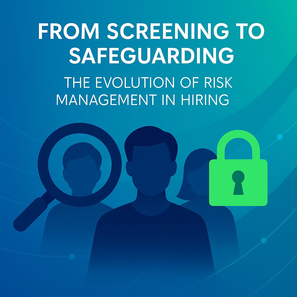 From Screening to Safeguarding: The Evolution of Risk Management in Hiring